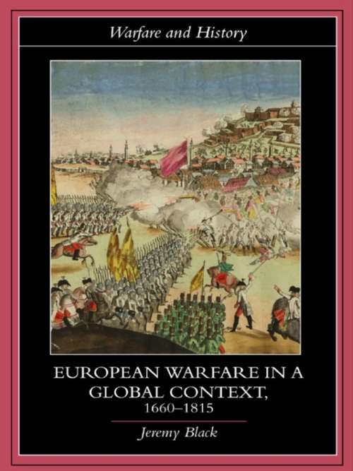 Book cover of European Warfare in a Global Context, 1660-1815 (Warfare and History)