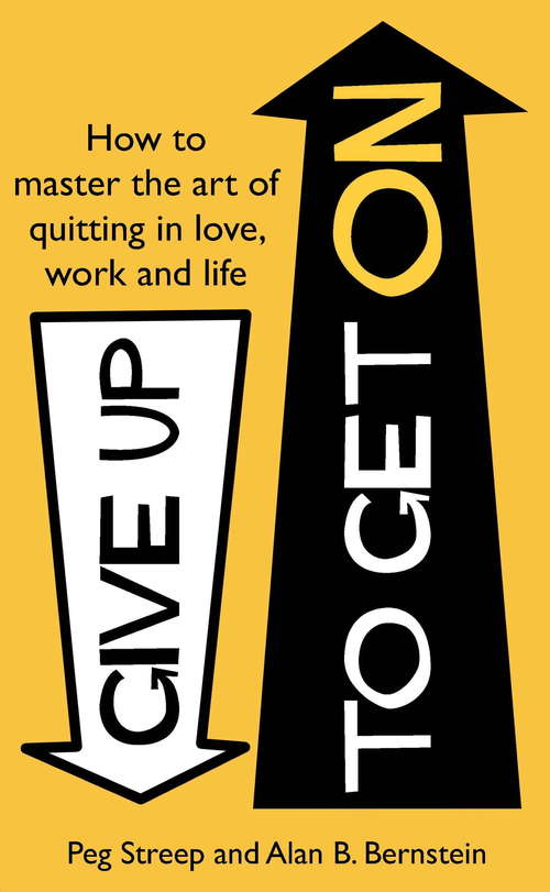 Book cover of Give Up to Get On: How to master the art of quitting in love, work and life
