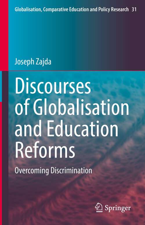 Book cover of Discourses of Globalisation and Education Reforms: Overcoming Discrimination (1st ed. 2022) (Globalisation, Comparative Education and Policy Research #31)