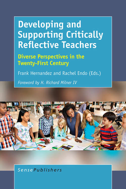 Book cover of Developing and Supporting Critically Reflective Teachers: Diverse Perspectives in the Twenty-First Century