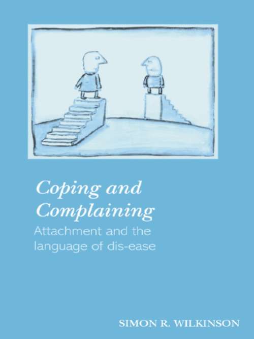 Book cover of Coping and Complaining: Attachment and the Language of Disease