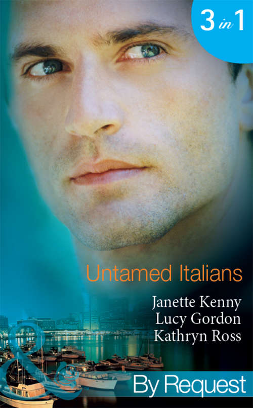Book cover of Untamed Italians: Innocent In The Italian's Possession / Italian Tycoon, Secret Son / Italian Marriage: In Name Only (ePub First edition) (Mills And Boon By Request Ser.)