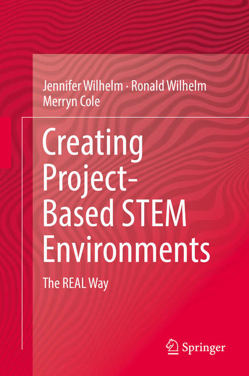 Book cover of Creating Project-Based STEM Environments: The REAL Way (1st ed. 2019)
