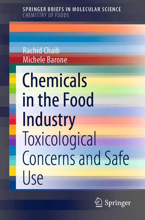 Book cover of Chemicals in the Food Industry: Toxicological Concerns and Safe Use (1st ed. 2020) (SpringerBriefs in Molecular Science)