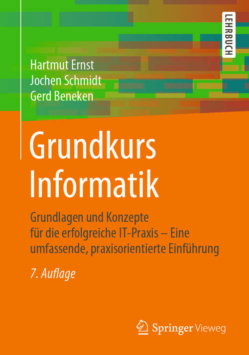 Book cover of Grundkurs Informatik: Grundlagen und Konzepte für die erfolgreiche IT-Praxis – Eine umfassende, praxisorientierte Einführung (7. Aufl. 2020)