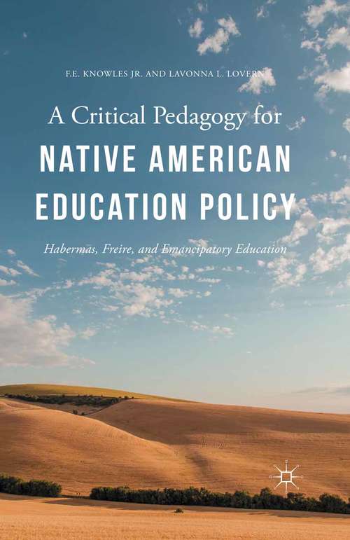 Book cover of A Critical Pedagogy for Native American Education Policy: Habermas, Freire, and Emancipatory Education (1st ed. 2015)