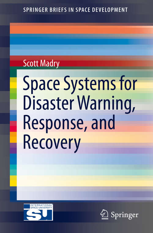 Book cover of Space Systems for Disaster Warning, Response, and Recovery (2015) (SpringerBriefs in Space Development)