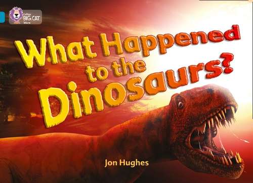 Book cover of What Happened To Dinosaurs? (PDF) (Collins Big Cat Ser. (PDF))
