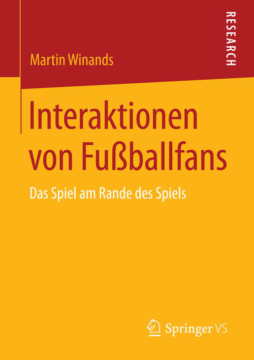 Book cover of Interaktionen von Fußballfans: Das Spiel am Rande des Spiels (2015)
