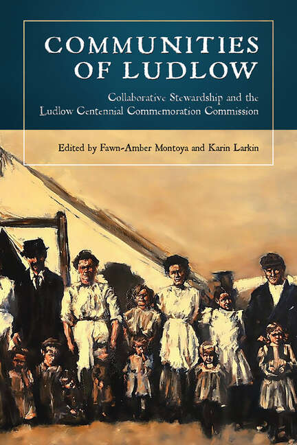 Book cover of Communities of Ludlow: Collaborative Stewardship and the Ludlow Centennial Commemoration Commission