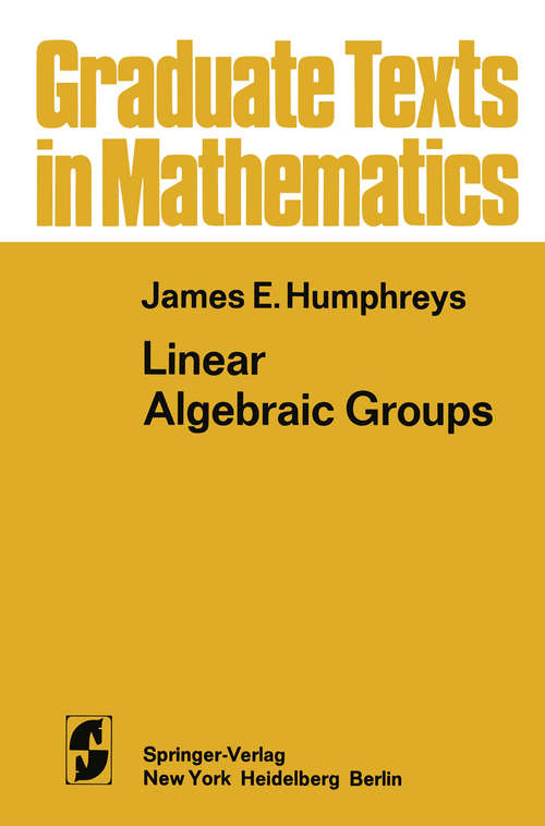 Book cover of Linear Algebraic Groups (1975) (Graduate Texts in Mathematics #21)