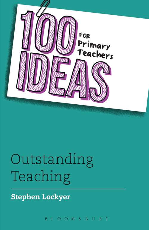 Book cover of 100 Ideas for Primary Teachers: Outstanding Teaching