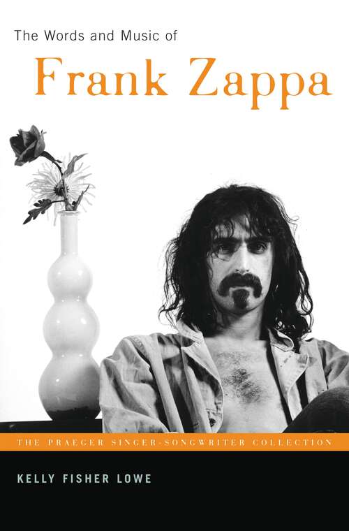 Book cover of The Words and Music of Frank Zappa (The Praeger Singer-Songwriter Collection)