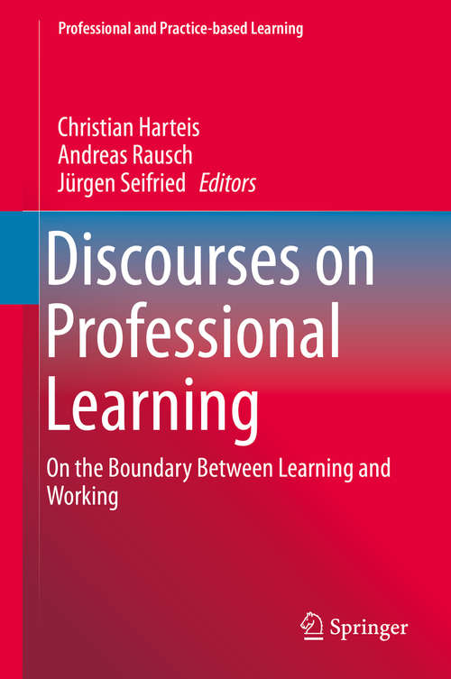 Book cover of Discourses on Professional Learning: On the Boundary Between Learning and Working (2014) (Professional and Practice-based Learning #9)