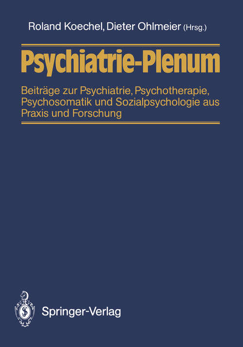 Book cover of Psychiatrie-Plenum: Beiträge zur Psychiatrie, Psychotherapie, Psychosomatik und Sozialpsychologie aus Praxis und Forschung (1987)