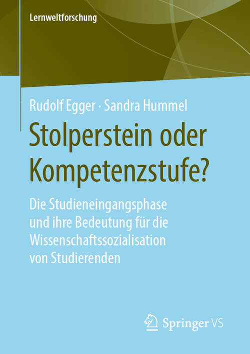 Book cover of Stolperstein oder Kompetenzstufe?: Die Studieneingangsphase und ihre Bedeutung für die Wissenschaftssozialisation von Studierenden (1. Aufl. 2020) (Lernweltforschung #16)