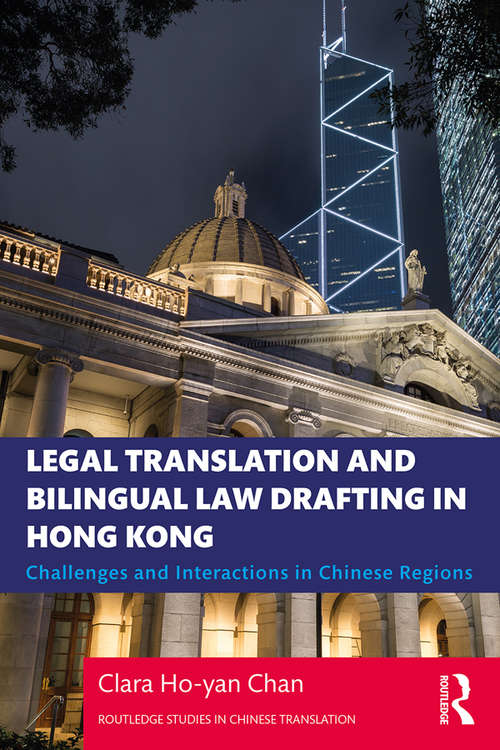 Book cover of Legal Translation and Bilingual Law Drafting in Hong Kong: Challenges and Interactions in Chinese Regions (Routledge Studies in Chinese Translation)