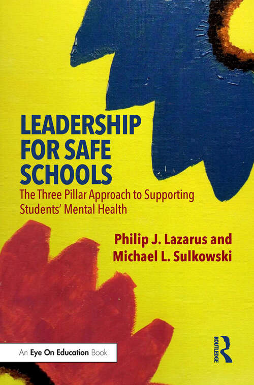 Book cover of Leadership for Safe Schools: The Three Pillar Approach to Supporting Students’ Mental Health