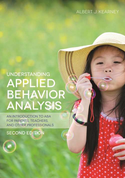 Book cover of Understanding Applied Behavior Analysis, Second Edition: An Introduction to ABA for Parents, Teachers, and other Professionals
