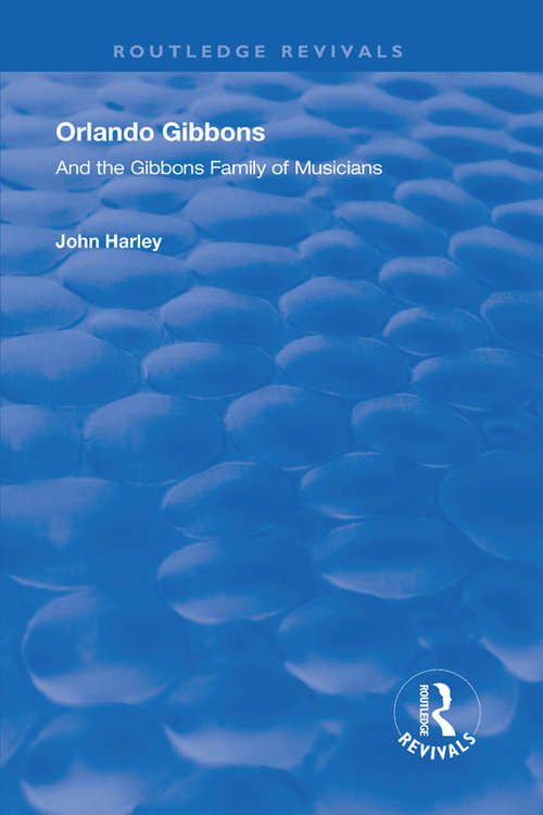 Book cover of Orlando Gibbons and the Gibbons Family of Musicians (Routledge Revivals)