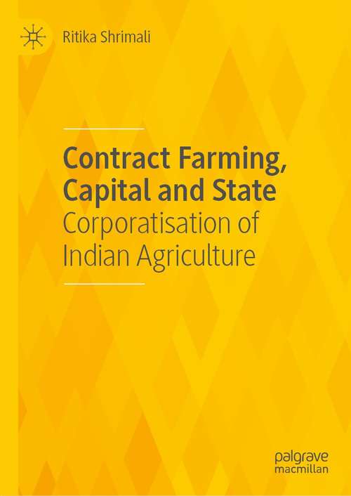 Book cover of Contract Farming, Capital and State: Corporatisation of Indian Agriculture (1st ed. 2021)