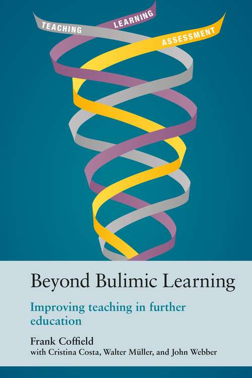 Book cover of Beyond Bulimic Learning: Improving Teaching In Further Education
