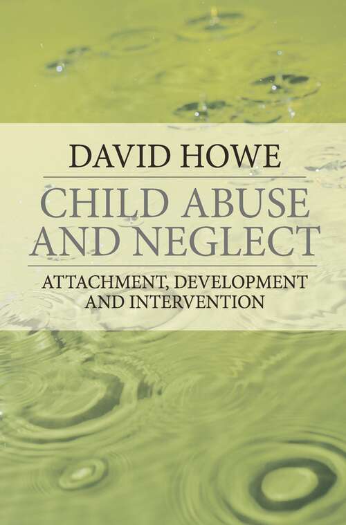 Book cover of Child Abuse and Neglect: Attachment, Development and Intervention