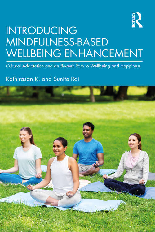 Book cover of Introducing Mindfulness-Based Wellbeing Enhancement: Cultural Adaptation and an 8-week Path to Wellbeing and Happiness