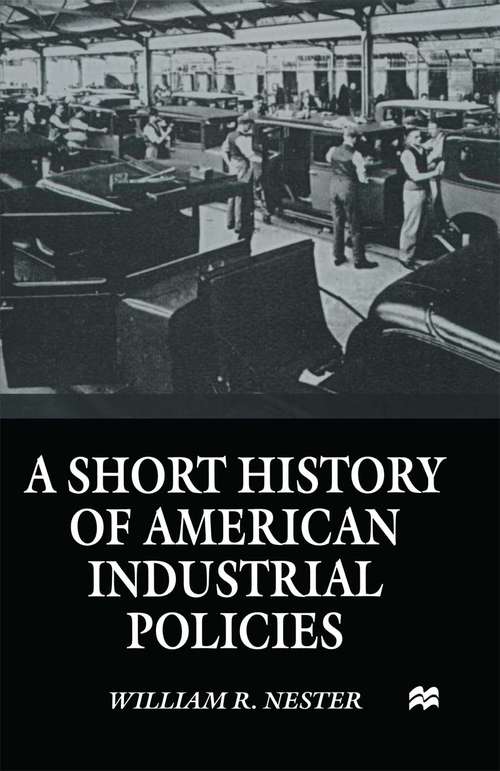 Book cover of A Short History of American Industrial Policies (1st ed. 1998)