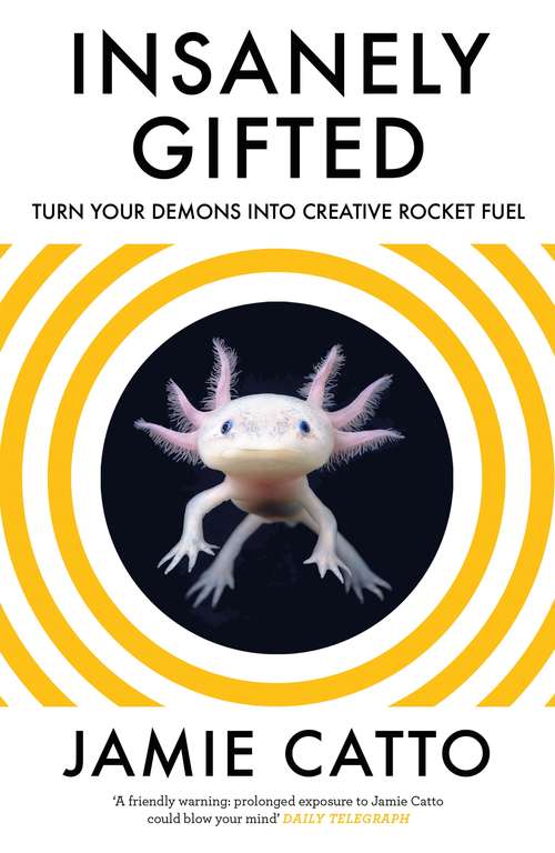 Book cover of Insanely Gifted: Turn Your Demons into Creative Rocket Fuel