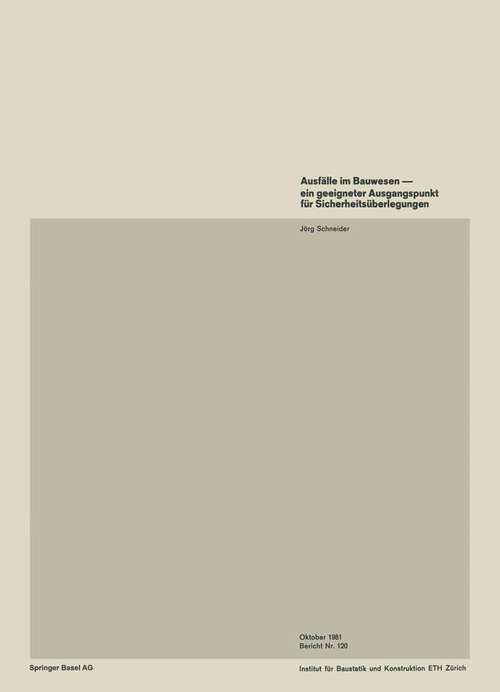 Book cover of Ausfälle im Bauwesen — ein geeigneter Ausgangspunkt für Sicherheitsüberlegungen (1981) (Institut für Baustatik und Konstruktion #120)