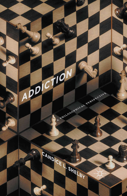 Book cover of Addiction: A Philosophical Perspective (1st ed. 2016)
