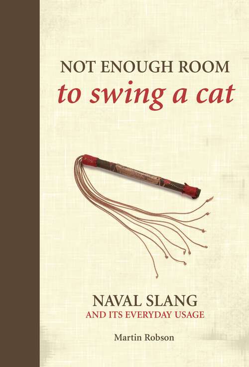 Book cover of Not Enough Room to Swing a Cat: Naval slang and its everyday usage
