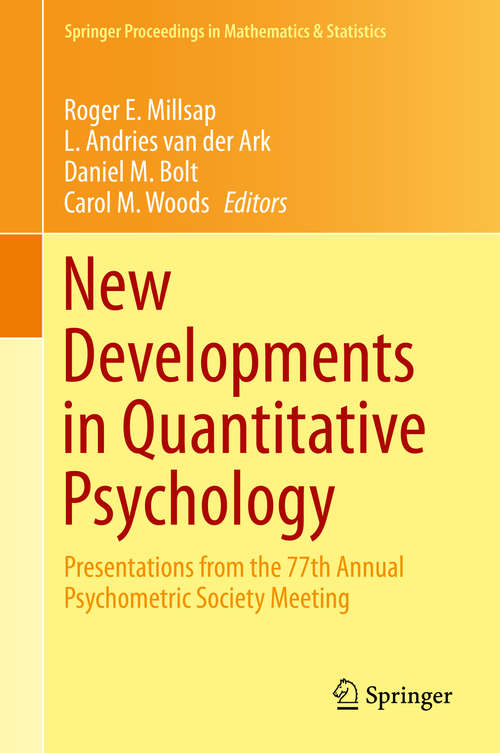 Book cover of New Developments in Quantitative Psychology: Presentations from the 77th Annual Psychometric Society Meeting (2013) (Springer Proceedings in Mathematics & Statistics #66)
