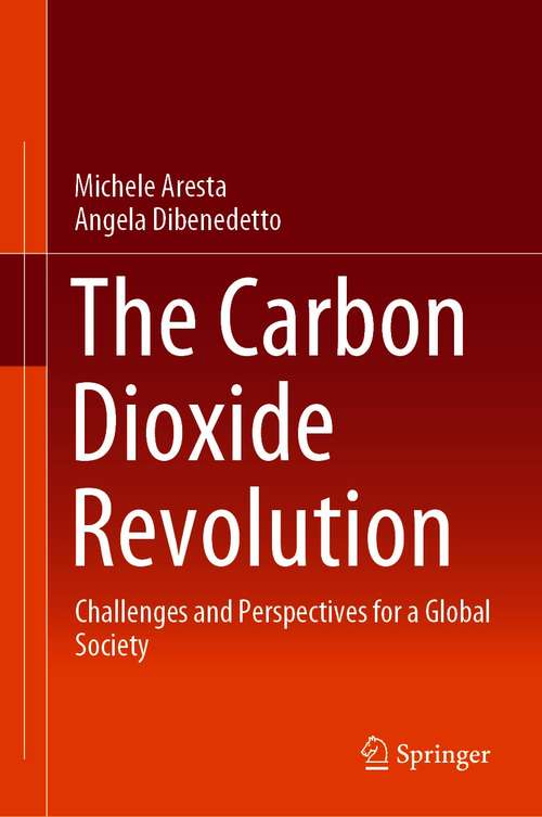 Book cover of The Carbon Dioxide Revolution: Challenges and Perspectives for a Global Society (1st ed. 2021)