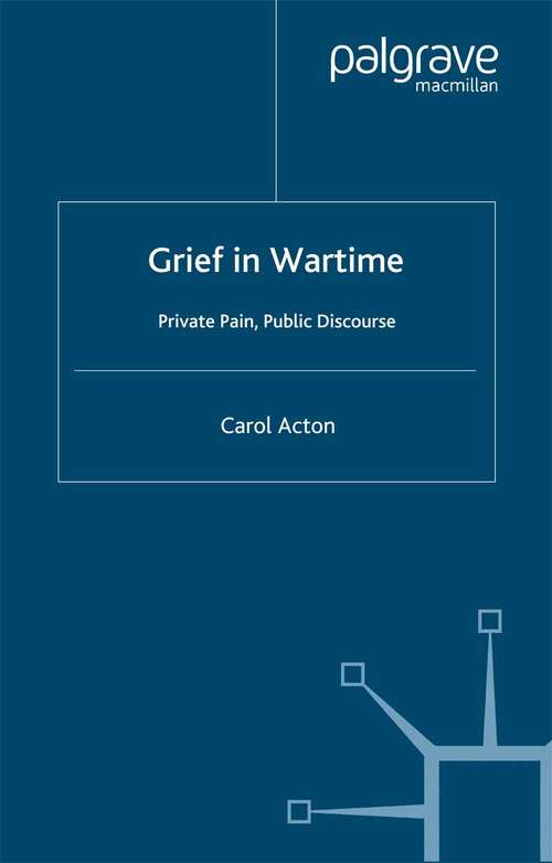 Book cover of Grief in Wartime: Private Pain, Public Discourse (2007)