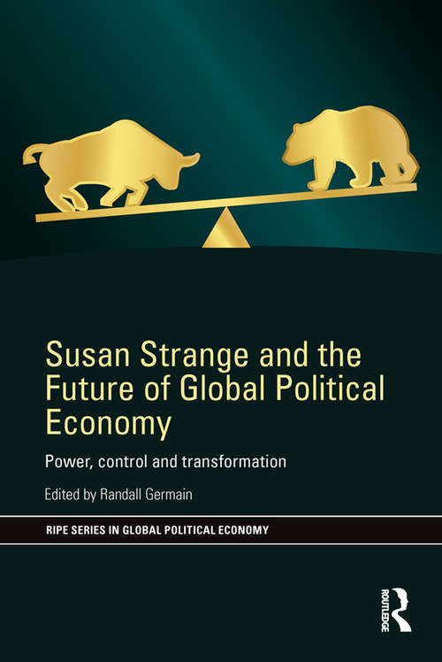 Book cover of Susan Strange and the Future of Global Political Economy: Power, Control and Transformation (RIPE Series in Global Political Economy)