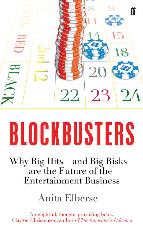 Book cover of Blockbusters: Why Big Hits – and Big Risks – are the Future of the Entertainment Business (Main)