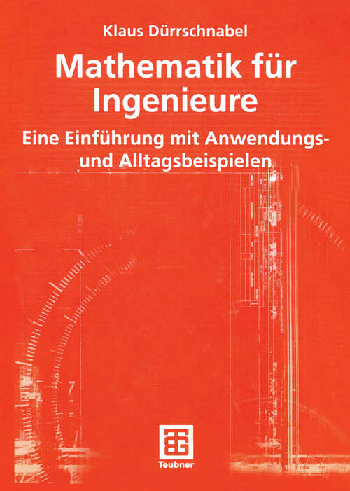 Book cover of Mathematik für Ingenieure: Eine Einführung mit Anwendungs- und Alltagsbeispielen (2004)