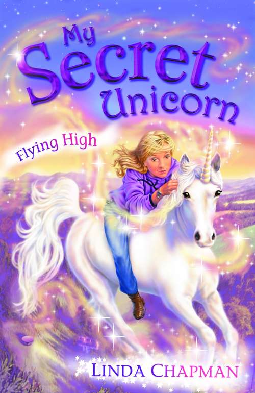 Book cover of My Secret Unicorn: Flying High (3) (My Secret Unicorn Ser.)
