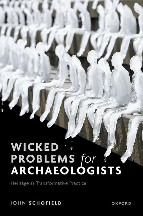 Book cover of Wicked Problems for Archaeologists: Heritage as Transformative Practice