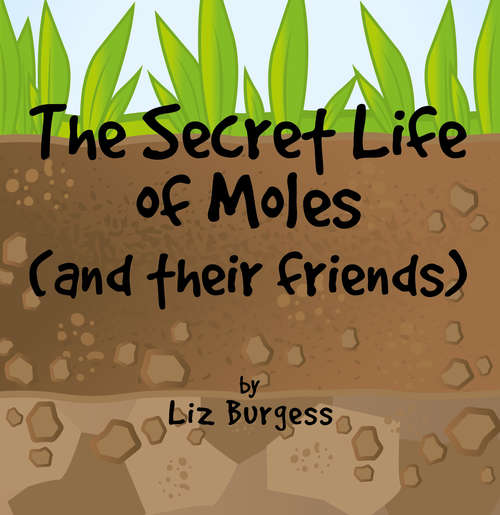 Book cover of The Secret Life of Moles: And Their Friends