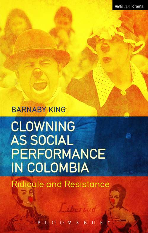 Book cover of Clowning as Social Performance in Colombia: Ridicule and Resistance