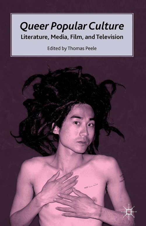 Book cover of Queer Popular Culture: Literature, Media, Film, And Television (1st ed. 2011)