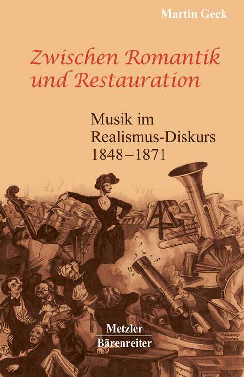 Book cover of Zwischen Romantik und Restauration: Musik im Realismus-Diskurs 1848 bis 1871 (1. Aufl. 2001)