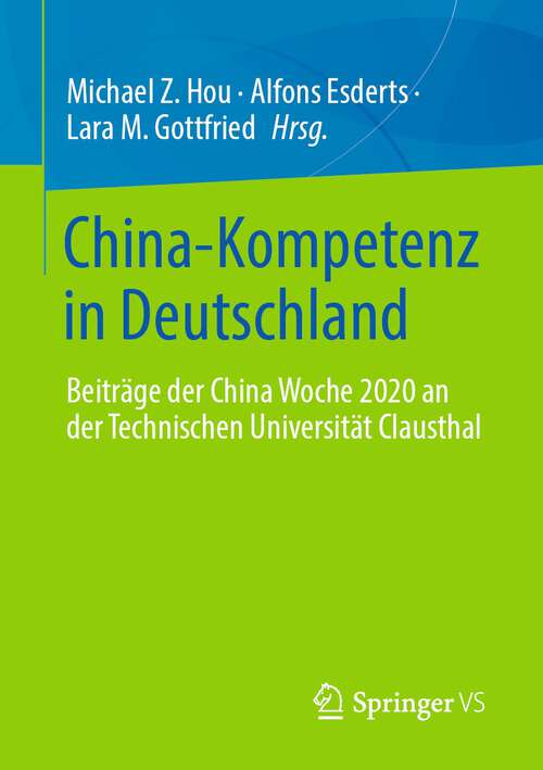 Book cover of China-Kompetenz in Deutschland: Beiträge der China Woche 2020 an der Technischen Universität Clausthal (1. Aufl. 2022)