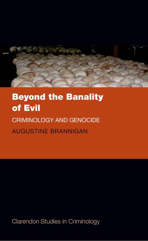 Book cover of Beyond the Banality of Evil: Criminology and Genocide (Clarendon Studies in Criminology)