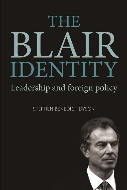 Book cover of The Blair identity: Leadership and foreign policy