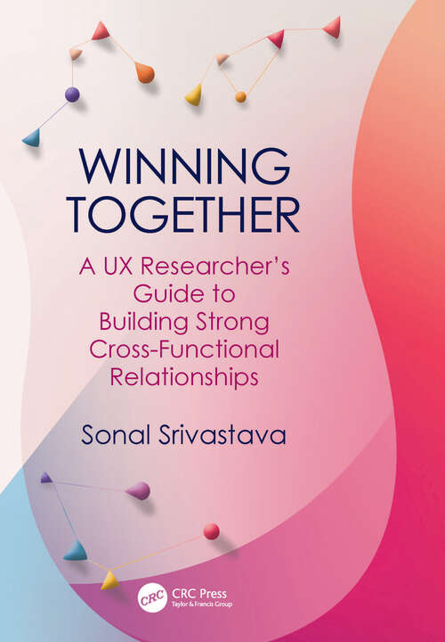 Book cover of Winning Together: A UX Researcher's Guide to Building Strong Cross-Functional Relationships