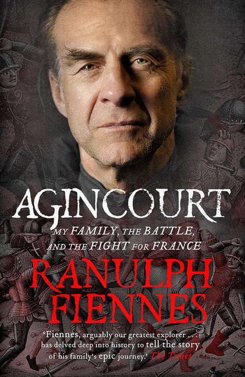 Book cover of Agincourt: My Family, the Battle and the Fight for France